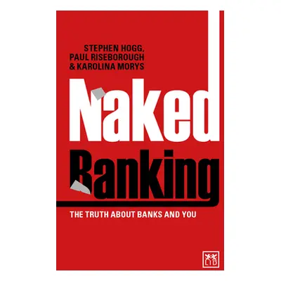 "Naked Banking: The Truth about Banks and You" - "" ("Hogg Stephen")(Paperback)