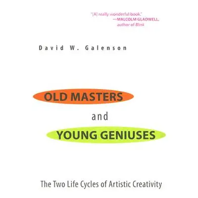 "Old Masters and Young Geniuses: The Two Life Cycles of Artistic Creativity" - "" ("Galenson Dav