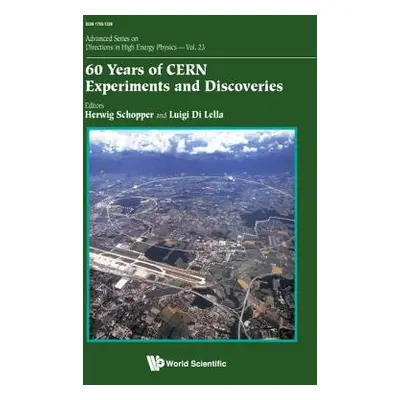 "60 Years of Cern Experiments and Discoveries" - "" ("Schopper Herwig")(Pevná vazba)