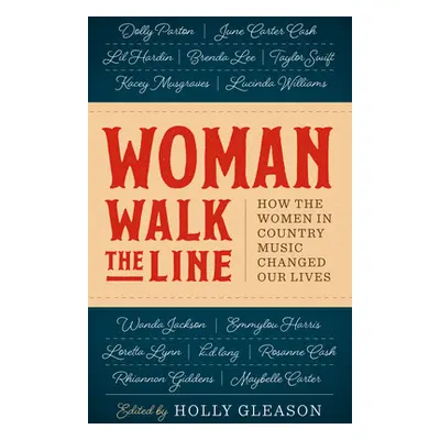 "Woman Walk the Line: How the Women in Country Music Changed Our Lives" - "" ("Gleason Holly")(P