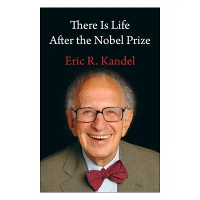 "There Is Life After the Nobel Prize" - "" ("Kandel Eric")(Pevná vazba)