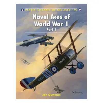 "Naval Aces of World War 1, Part I" - "" ("Guttman Jon")(Paperback)