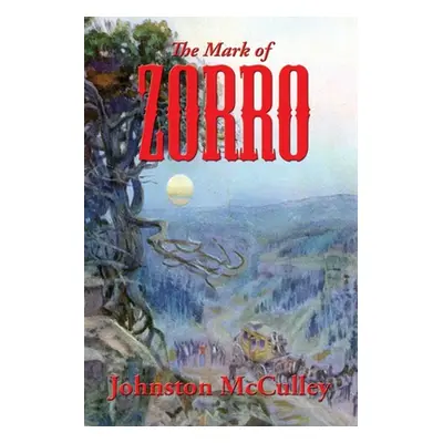 "The Mark of Zorro" - "" ("McCulley Johnston")(Paperback)