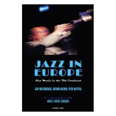 "Jazz in Europe; New Music in the Old Continent" - "" ("Wasserberger Igor")(Pevná vazba)