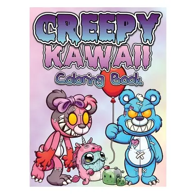 "Creepy Kawaii Pastel Goth Coloring Book: Cute, Spooky And Horror Coloring Pages For Grown Ups, 