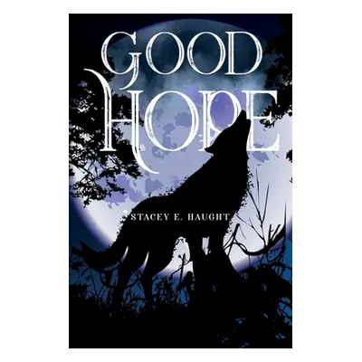 "Good Hope" - "" ("Haught Stacey E.")(Paperback)