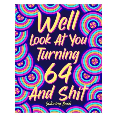 "Well Look at You Turning 64 and Shit" - "" ("Paperland")(Paperback)