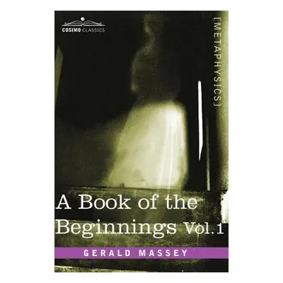 "A Book of the Beginnings, Vol.1" - "" ("Massey Gerald")(Pevná vazba)