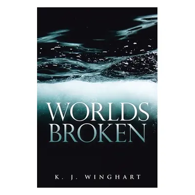 "Worlds Broken" - "" ("Winghart K. J.")(Paperback)