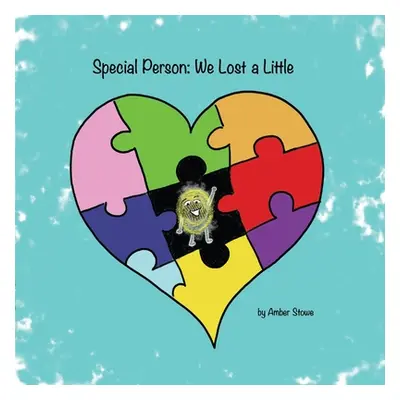 "Special Person: We Lost A Little" - "" ("Stowe Amber")(Paperback)