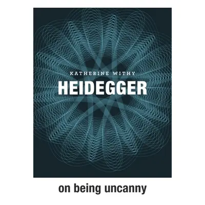 "Heidegger on Being Uncanny" - "" ("Withy Katherine")(Pevná vazba)