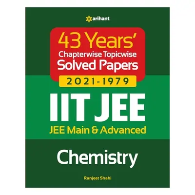 "43 Years Chapterwise Topicwise Solved Papers (2021-1979) IIT JEE Chemistry" - "" ("Shahi Ranjee