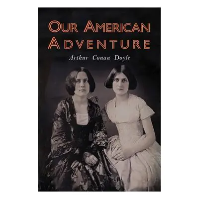 "Our American Adventure" - "" ("Doyle Arthur Conan")(Paperback)