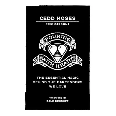 "Pouring with Heart: The Essential Magic behind the Bartenders We Love" - "" ("Moses Cedd")(Pape