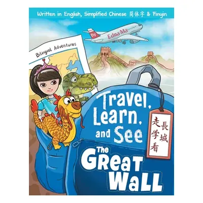 "Travel, Learn, and See the Great Wall 走學看長城: Adventures in Mandarin Immersion