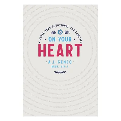 "On Your Heart: A Three-Year Devotional for Families" - "" ("Genco A. J.")(Paperback)