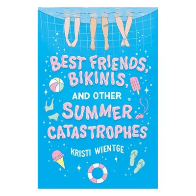 "Best Friends, Bikinis, and Other Summer Catastrophes" - "" ("Wientge Kristi")(Pevná vazba)