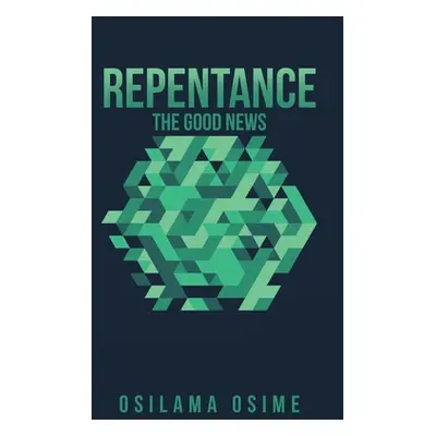 "Repentance: The Good News" - "" ("Osime Osilama")(Paperback)