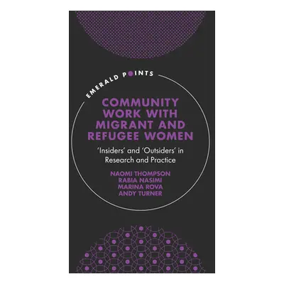 "Community Work with Migrant and Refugee Women: 'Insiders' and 'Outsiders' in Research and Pract