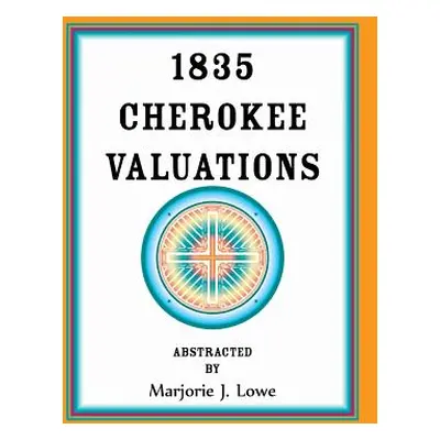 "1835 Cherokee Valuations" - "" ("Lowe Marjorie J.")(Paperback)