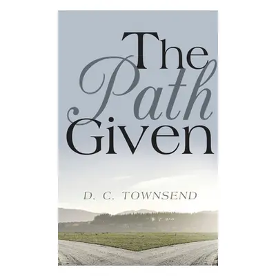 "The Path GIven" - "" ("Townsend D. C.")(Pevná vazba)