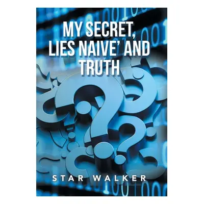 "My Secret, Lies Naive' and Truth" - "" ("Walker Star")(Pevná vazba)