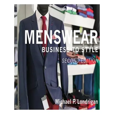 "Menswear: Business To Style" - "" ("Londrigan Michael Patrick")(Paperback)