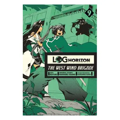 "Log Horizon: The West Wind Brigade, Vol. 9" - "" ("Koyuki")(Paperback)