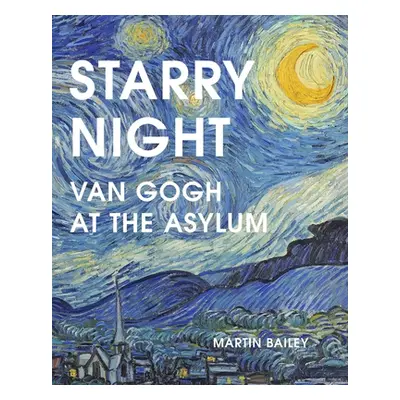 "Starry Night: Van Gogh at the Asylum" - "" ("Bailey Martin")(Paperback)