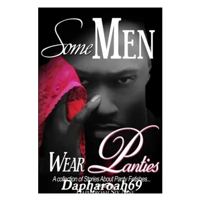 "Some Men Wear Panties" - "" ("Dapharoah69")(Paperback)