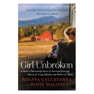 "Girl Unbroken: A Sister's Harrowing Story of Survival from the Streets of Long Island to the Fa