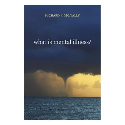 "What Is Mental Illness?" - "" ("McNally Richard J.")(Paperback)