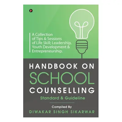 "Handbook on School Counselling" - "" ("Diwakar Singh Sikarwar")(Paperback)