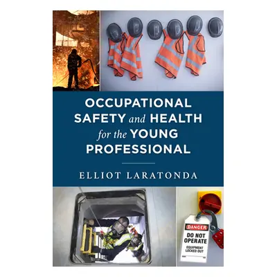 "Occupational Safety and Health for the Young Professional" - "" ("Laratonda Elliot")(Paperback)