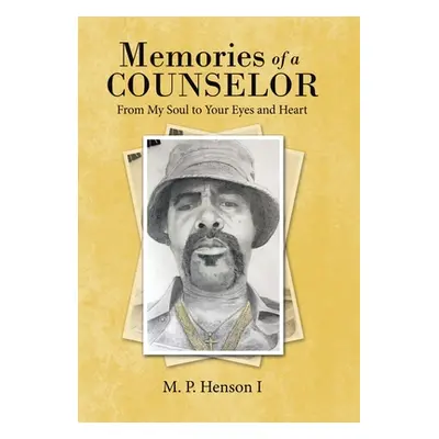 "Memories of a Counselor: From My Soul to Your Eyes and Heart" - "" ("Henson I. M. P.")(Pevná va