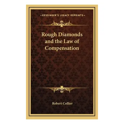 "Rough Diamonds and the Law of Compensation" - "" ("Collier Robert")(Pevná vazba)