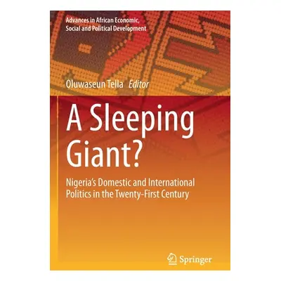 "A Sleeping Giant?: Nigeria's Domestic and International Politics in the Twenty-First Century" -