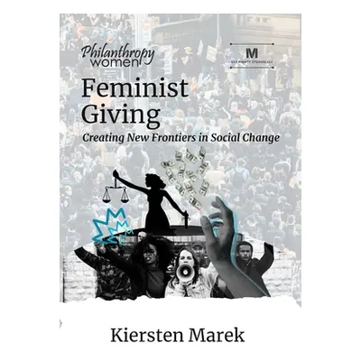 "Feminist Giving: Creating New Frontiers in Social Change" - "" ("Marek Kiersten")(Pevná vazba)