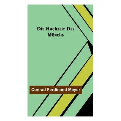 "Die Hochzeit des Mnchs" - "" ("Ferdinand Meyer Conrad")(Paperback)