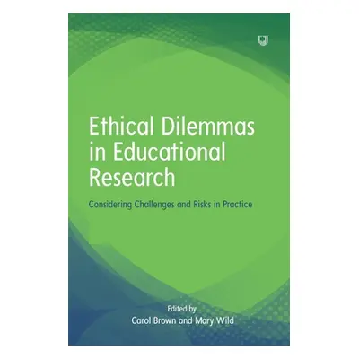 "Ethical Dilemmas in Educational Research: Considering Challenges and Risks in Practice" - "" ("