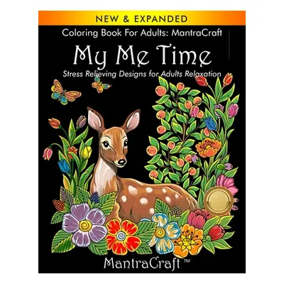 "Coloring Book for Adults: MantraCraft: My Me Time: Stress Relieving Designs for Adults Relaxati