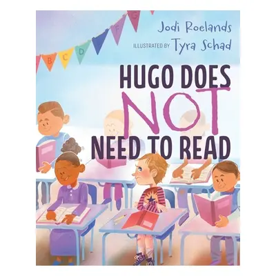 "Hugo Does Not Need To Read" - "" ("Roelands Jodi")(Paperback)