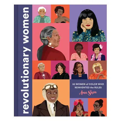 "Revolutionary Women: 50 Women of Color Who Reinvented the Rules" - "" ("Shen Ann")(Pevná vazba)