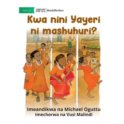 "Why is Yayeri famous? - Kwa nini Yayeri ni mashuhuri?" - "" ("Oguttu Michael")(Paperback)