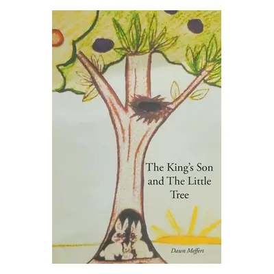 "The King's Son and The Little Tree" - "" ("Meffert Dawn")(Paperback)