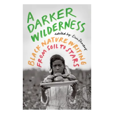 "A Darker Wilderness: Black Nature Writing from Soil to Stars" - "" ("Sharkey Erin")(Paperback)