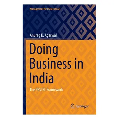 "Doing Business in India: The Pestel Framework" - "" ("Agarwal Anurag K.")(Paperback)