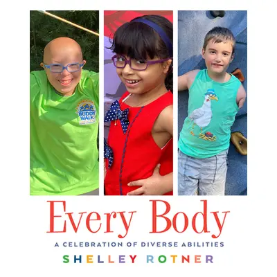 "Every Body: A Celebration of Diverse Abilities" - "" ("Rotner Shelley")(Pevná vazba)