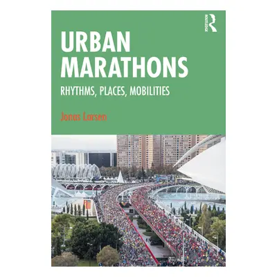 "Urban Marathons: Rhythms, Places, Mobilities" - "" ("Larsen Jonas")(Paperback)