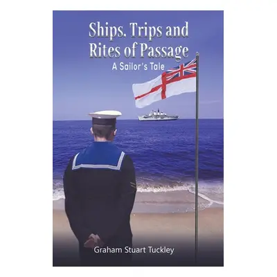 "Ships, Trips and Rites of Passage" - "" ("Tuckley Graham Stuart")(Paperback)